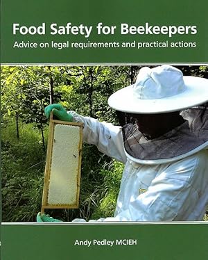 Food Safety for Beekeepers. Advice on legal requirements and practical actions.