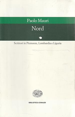 Nord : scrittori in Piemonte, Lombardia e Liguria