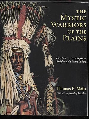 The Mystic Warriors of the Plains: The culture, arts, crafts and religion of the Plains Indians.