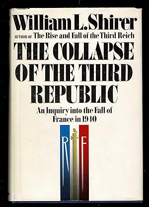 The Collapse Of The Third Republic: An Inquiry Into The Fall Of France In 1940