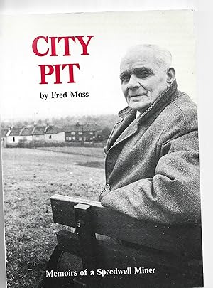 City Pit . Memoirs of A Speedwell Miner.