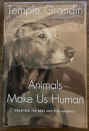 Animals Make Us Human: Creating the Best Life for Animals