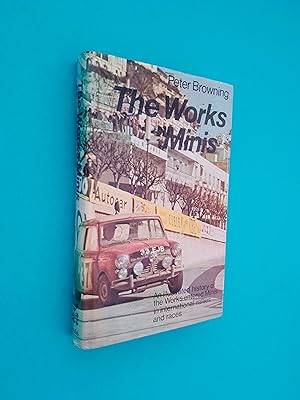 The Works Minis: An Illustrated History of the Works-entered Minis in International Rallies and R...