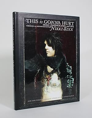 This is Gonna Hurt: Music, Photography, and Life Through the Distorted Lens of Nikki Sixx