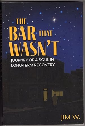 The Bar That Wasn't: Journey of a Soul In Long-Term Recovery