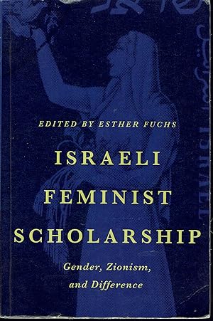 Israeli Feminist Scholarship: Gender, Zionism, and Difference