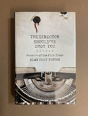 The Director Should've Shot You: Memoirs of the Film Trade