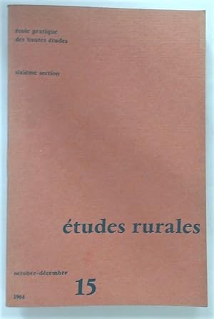 Études Rurales, Sixième Section, No 15, Octobre - Décembre 1964. Revue Trimestrielle d'Histoire, ...