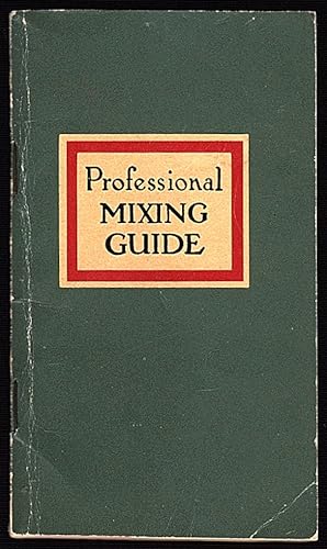 PROFESSIONAL MIXING GUIDE: THE ACCREDITED LIST OF RECOGNIZED AND ACCEPTED STANDARD FORMULAS FOR M...
