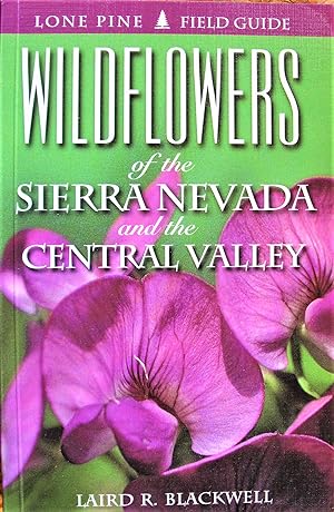 Wildflowers of the Sierra Nevada and the Central Valley.