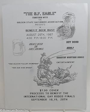 The S. F. Eagle together with the Golden State Gay Rodeo Association presents a Benefit Beer Bust...