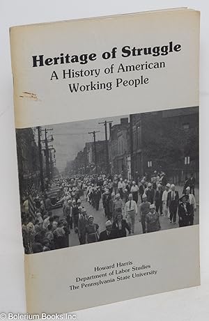 Heritage of Struggle: A History of American Working People