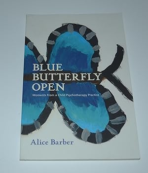 Blue Butterfly Open: Moments from a Child Psychotherapy Practice