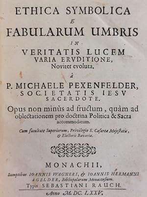 Ethica Symbolica e Fabularum umbris in veritatis lucem varia eruditione evoluta.