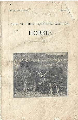 RSPCA Leaflet No.59. How to Treat Domestic Animals. Horses.