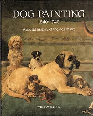 Dog painting : 1840-1940 : a social history of the dog in art : including an important historical...