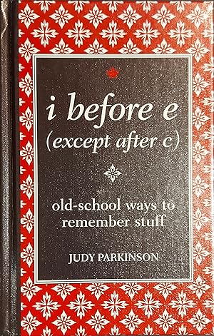 I Before E (Except After C): Old-School Ways To Remember Stuff