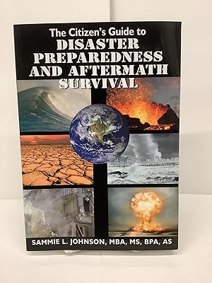 The Citizen's Guide to Disaster Preparedness and Aftermath Survival