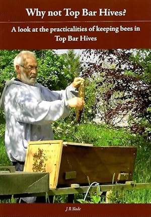 Why Not Top Bar Hives? A look at the practicalities of keeping bees in Top Bar Hives