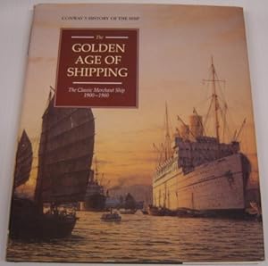 The Golden Age of Shipping: the Classic Merchant Ship 1900-1960 (Conway's History of the Ship)