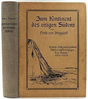Zum Kontinent des eisigen Sudens. Deutsche Sudpolarexpedition, Fahrten und Forschungen des "Gauss...