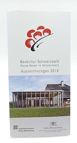 Baukultur Schwarzwald. Neues Bauen im Schwarzwald - Auszeichnungen 2016