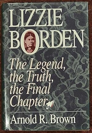 Lizzie Borden: The Legend, the Truth, the Final Chapter
