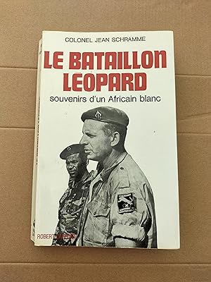 Le bataillon Léopard. Souvenir d'un Africain blanc