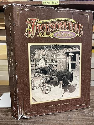 The Jacksonville Family Album: 150 Years of the Art of Photography