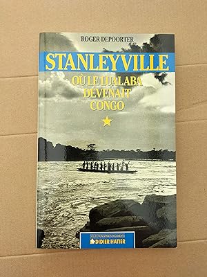 Stanleyville où le Lualaba devenait Congo