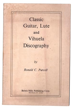 CLASSIC GUITAR, LUTE AND VIHUELA DISCOGRAPHY by Ronald C. Purcell. COLLECTIBLE MUSIC PAPERBACK CA...