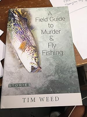 Signed. A Field Guide to Murder & Fly Fishing: Stories