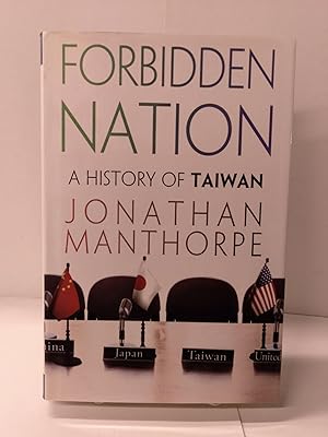 Forbidden Nation: A History of Taiwan