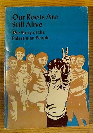 Our Roots Are Still Alive: The Story of the Palestinian People