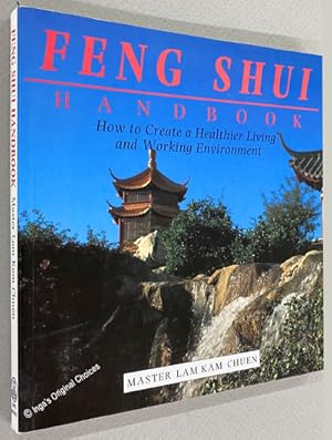 Feng Shui Handbook: How To Create A Healthier Living & Working Environment