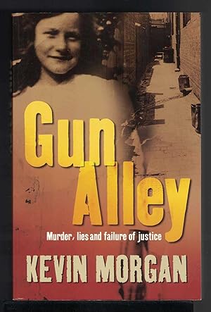 GUN ALLEY Murder, Lies and Failure of Justice.
