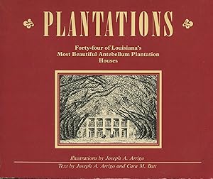 Plantations; Forty-four of Louisiana's most beautiful antebellum plantation houses