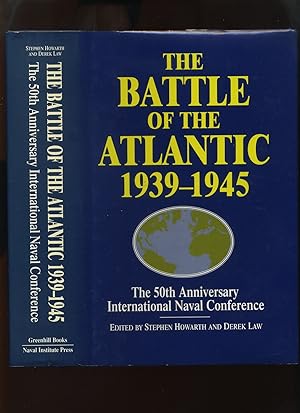 The Battle of the Atlantic 1939-1945: The 50th Anniversary International Naval Conference