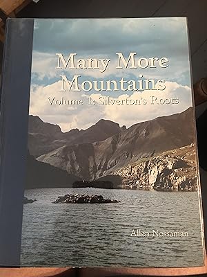 Many More Mountains. Volumes 1, 2 & 3. Silverton s Roots. Ruts into Silverton. Rails into Silvert...
