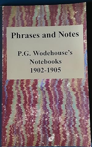 Phrases and Notes: P.G.Wodehouses Notebooks, 19021905