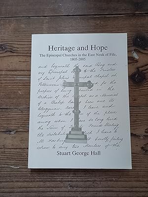 Heritage and Hope: The Episcopal Churches in the East Neuk of Fife 1805-2005
