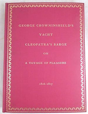 The Story of George Crowninshield's Yacht Cleopatra's Barge on A Voyage of Pleasure to the Wester...