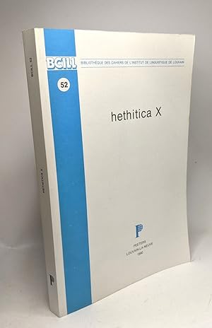 Hethitica X / bibliothèque des cahiers de l'institut de linguistique de Louvain BCILL N°52