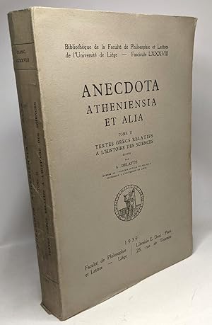 Anecdota atheniensia et alia - TOME II - textes grecs relatifs à l'Histoire des sciences - Univer...