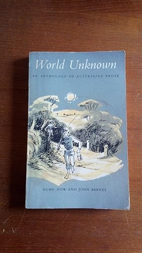 World Unknown: An Anthology of Australian Prose (selected by Hume Dow and John Barnes)