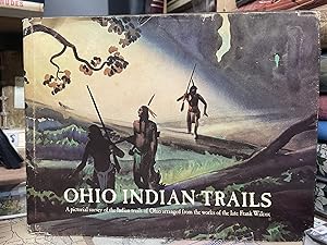 Ohio Indian Trails: A Pictorial Survey of the Indian Trails of Ohio Arranged from the Works of th...