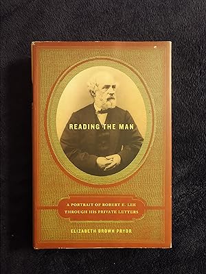READING THE MAN: A PORTRAIT OF ROBERT E. LEE THROUGH HIS PRIVATE LETTERS