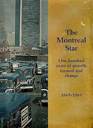 The Montreal Star One hundred years of growth, turmoil and change. 1869-1969.