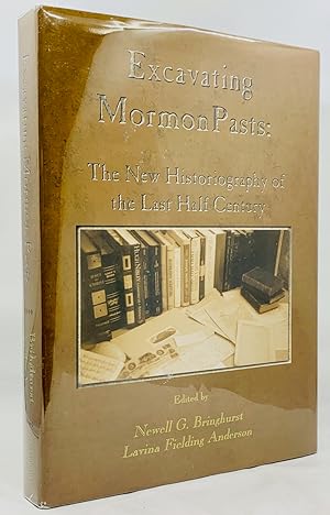 Excavating Mormon Pasts: The New Historiography of the Last Half Century