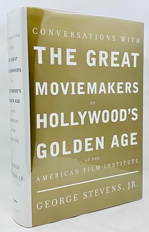 Conversations with the Great Moviemakers of Hollywood's Golden Age: At the American Film Institute